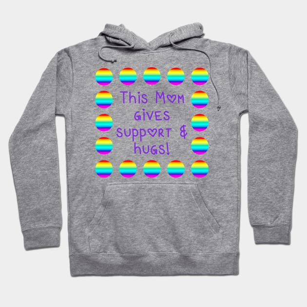 This Mom Gives Support and Hugs Rainbow Dots Hoodie by Whoopsidoodle